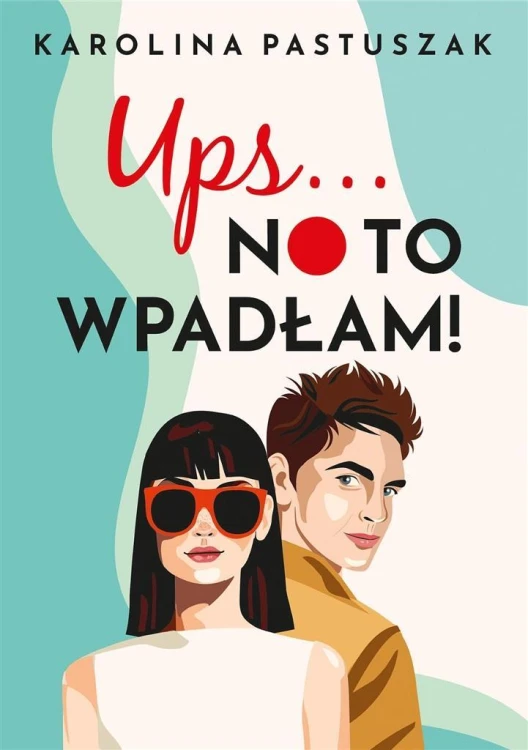 Ups No to wpadłam!, Karolina Pastuszak