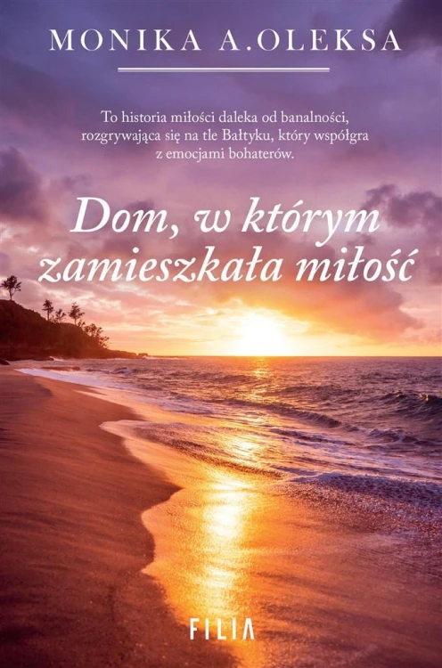 Dom, w którym zamieszkała miłość, Monika Oleksa