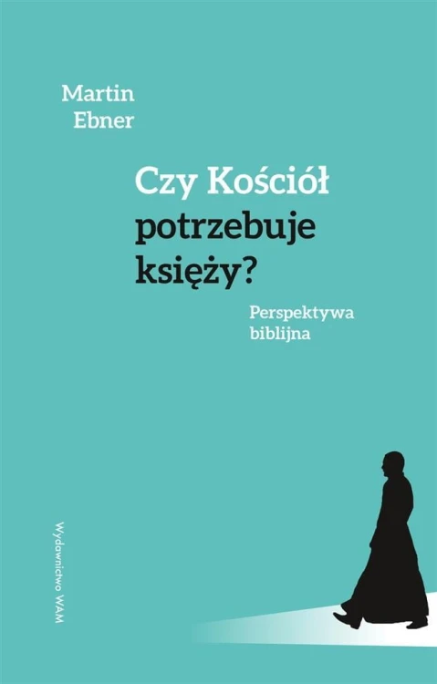 Czy Kościół potrzebuje księży?, Martin Ebner