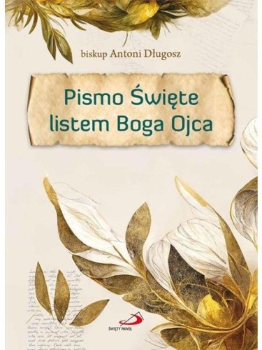 Pismo Święte listem Boga Ojca, Antoni Długosz