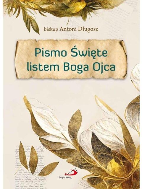 Pismo Święte listem Boga Ojca, Antoni Długosz