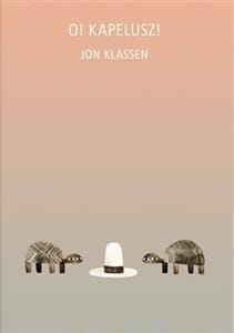 O! Kapelusz!, Jon Klassen