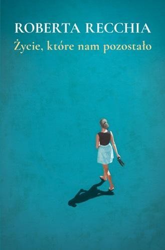 Życie, które nam pozostało, Roberta Recchia