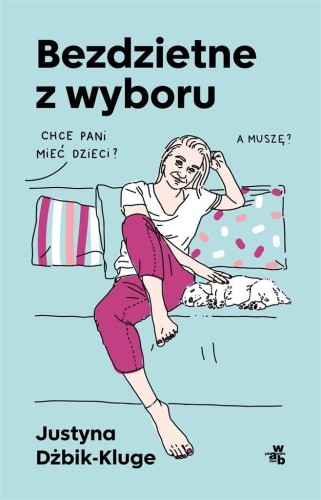 Bezdzietne z wyboru, Justyna Dżbik-Kluge