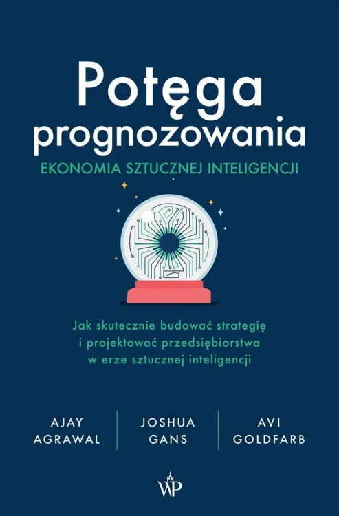Potęga prognozowania. Ekonomia sztucznej...