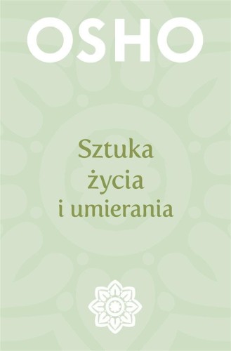 Sztuka życia i umierania, Osho, Henryk Smagacz