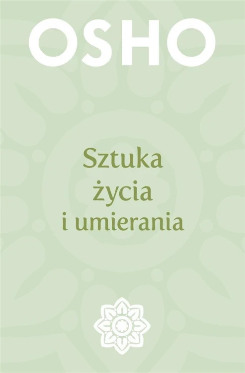 Sztuka życia i umierania, Osho, Henryk Smagacz