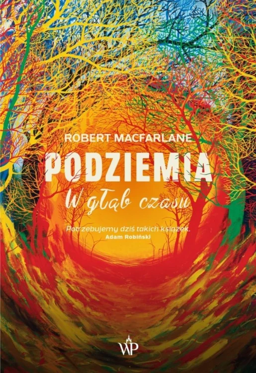 Podziemia. W głąb czasu, Robert Macfarlane