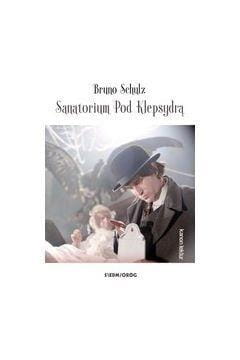 Sanatorium Pod Klepsydrą, Bruno Shulz