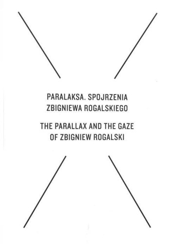 Paralaksa. Spojrzenia Zbigniewa Rogalskiego