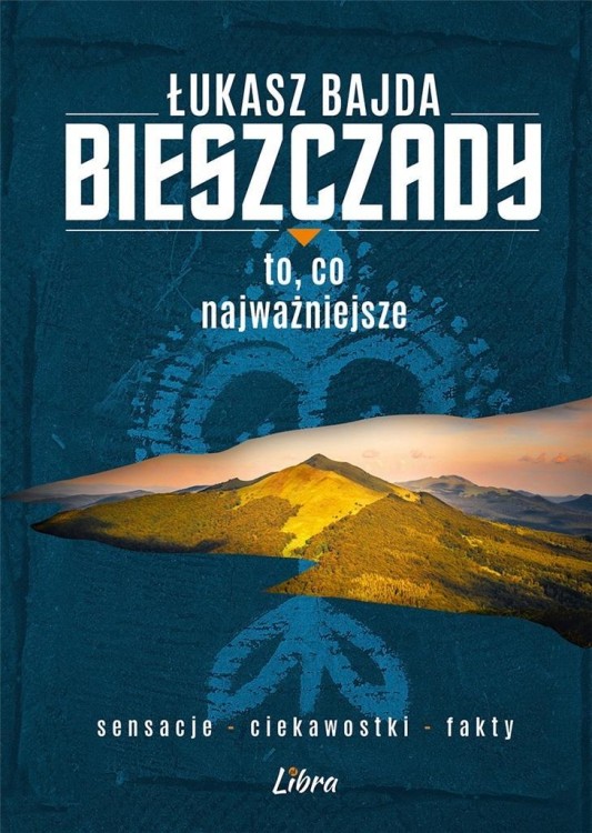 Bieszczady. To, co najważniejsze, Łukasz Bajda