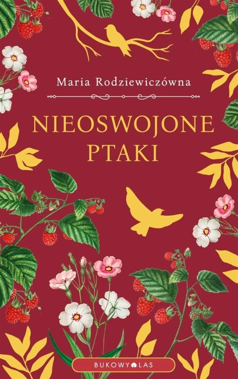 Nieoswojone ptaki, Maria Rodziewiczówna