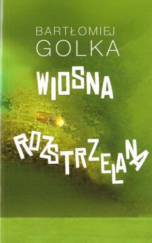 Wiosna rozstrzelana, Bartłomiej Golka
