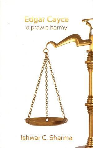 Edgar Cayce o prawie karmy, Ishwar C. Sharma