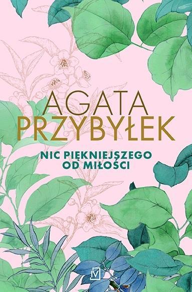 Nic piękniejszego od miłości, Agata Przybyłek