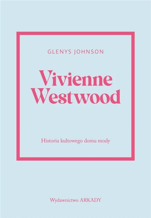 Vivienne Westwood.Historia kultowego domu mody.