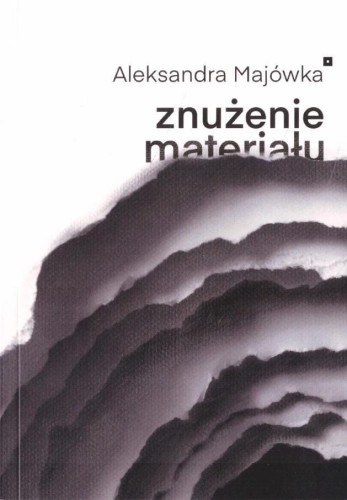 Znużenie materiału, Aleksandra Majówka