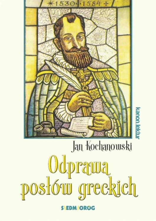 Odprawa posłów greckich, Jan Kochanowski