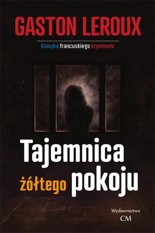 Klasyka. Tajemnica żółtego pokoju, Gaston Leroux