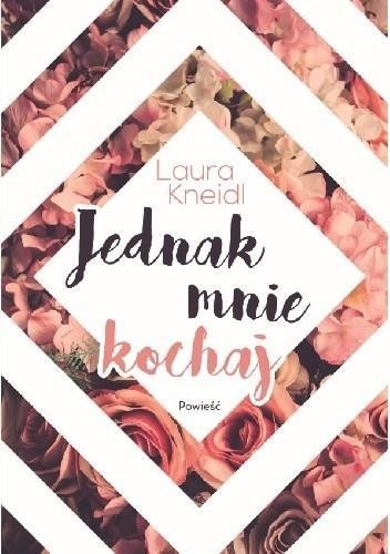 Jednak mnie kochaj, Laura Kneidl