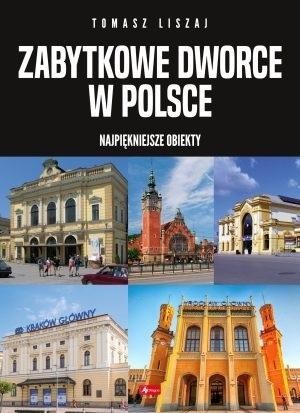 Zabytkowe dworce w Polsce, praca zbiorowa