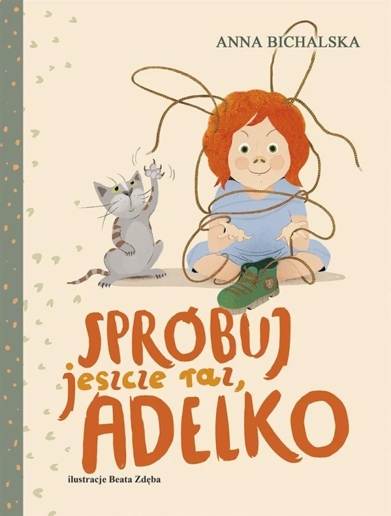 Spróbuj jeszcze raz, Adelko, Anna Bichalska