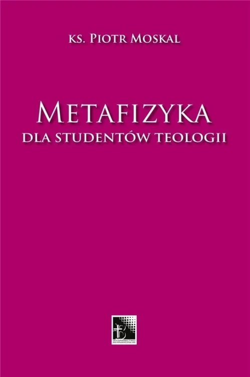 Metafizyka dla studentów teologii, Piotr Moskal