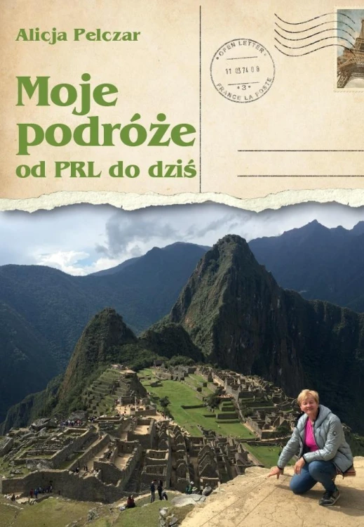 Moje podróże od PRL-u do dziś, Alicja Pelczar