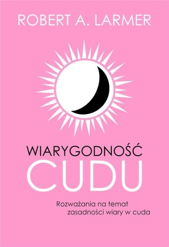 Wiarygodność cudu, Robert A. Larmer