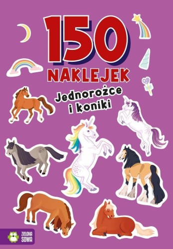 150 naklejek. Jednorożce i koniki, praca zbiorowa
