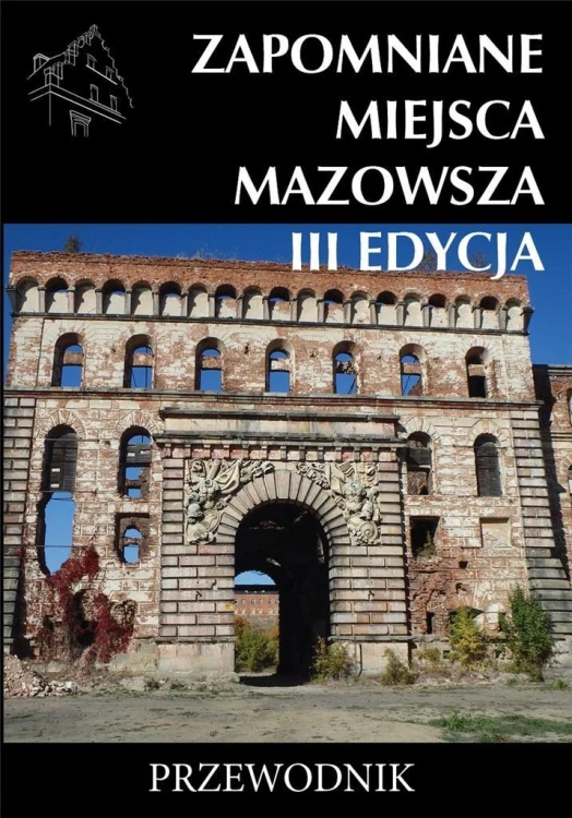 Zapomniane miejsca Mazowsza III edycja