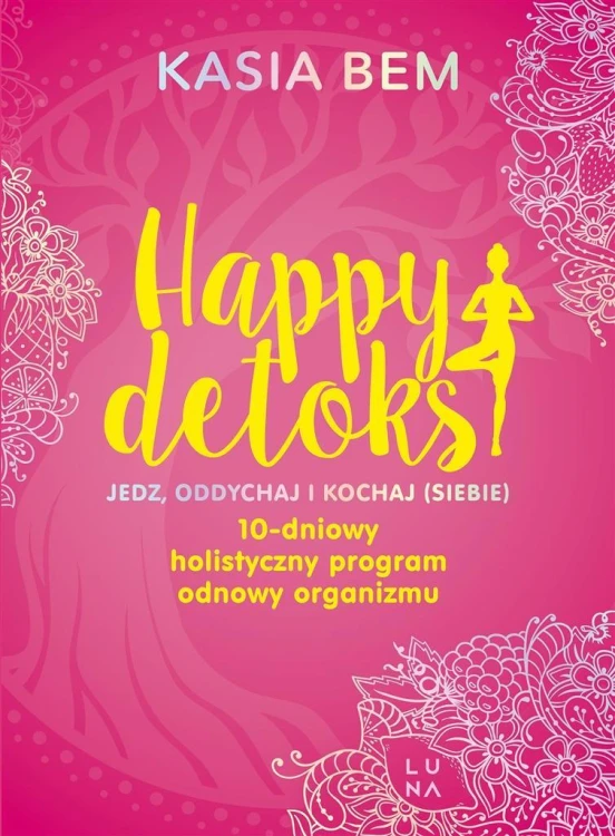 Happy detoks. Jedz. oddychaj i kochaj (siebie)