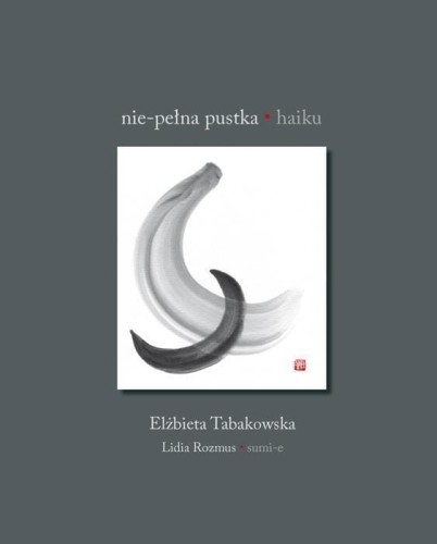 Nie-pełna pustka. Haiku, Elżbieta Tabakowska