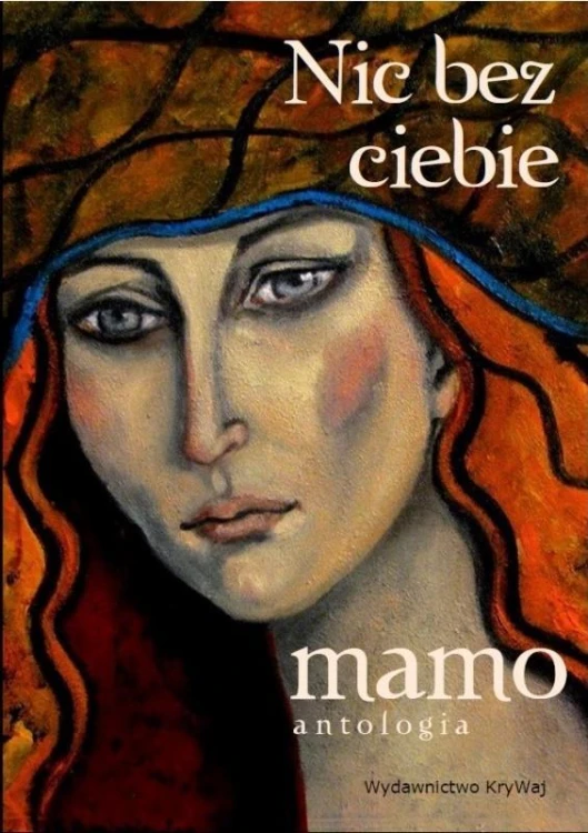 Nic bez ciebie mamo T.1, praca zbiorowa