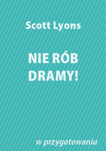 Nie rób dramy!, Dr Scott Lyons