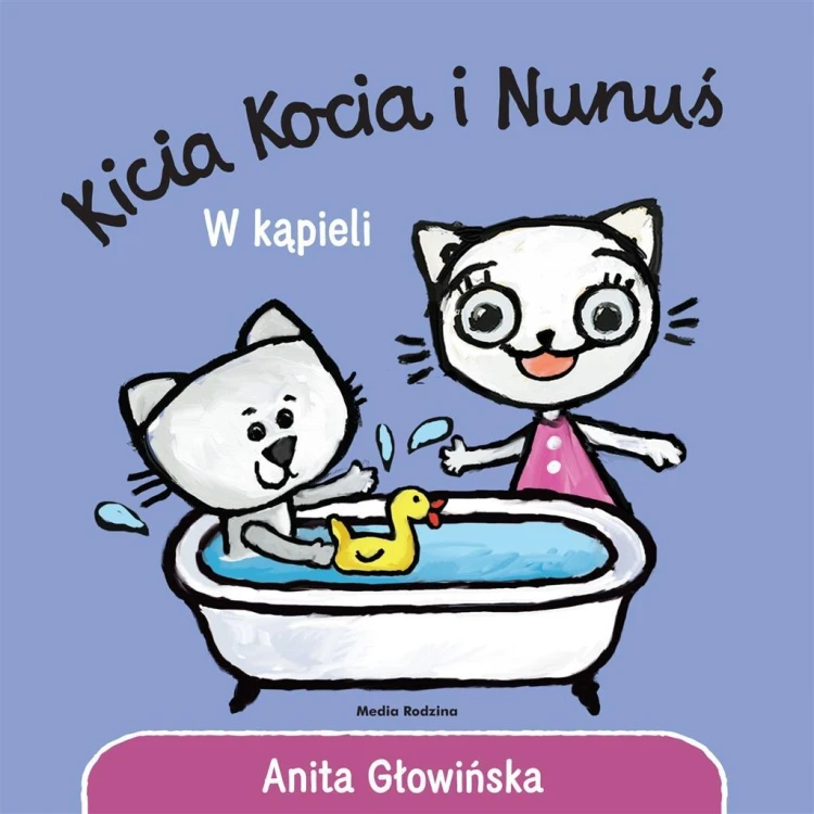 Kicia Kocia i Nunuś. W kąpieli, Anita Głowińska
