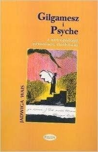 Gilgamesz i Psyche, Jadwiga Wais