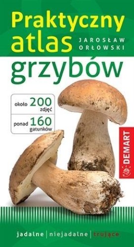 Praktyczny atlas grzybów, Jarosław Orłowski