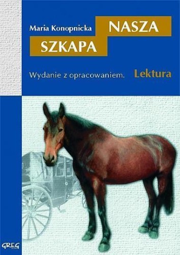Nasza Szkapa z oprac. GREG, Maria Konopnicka