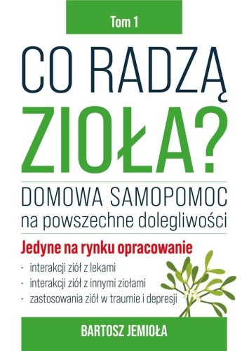 Co radzą zioła? T.1, Bartosz Jemioła