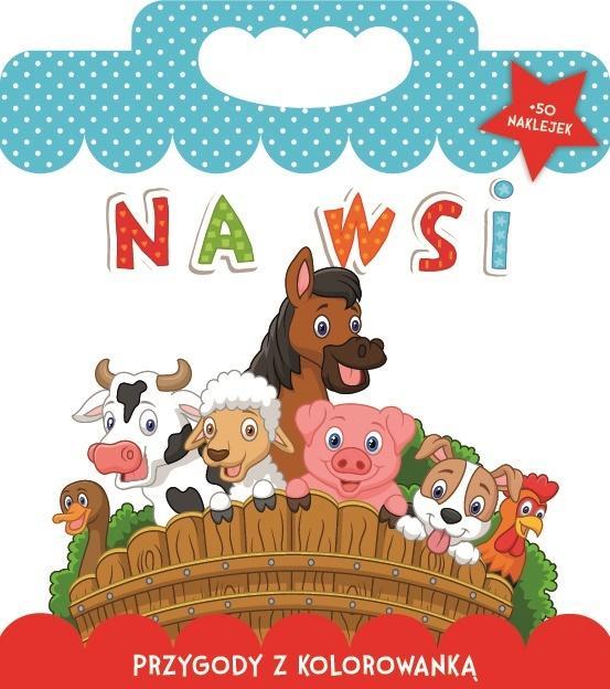 Przygody z kolorowanką. Na wsi, praca zbiorowa