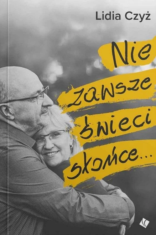 Nie zawsze świeci słońce..., Lidia Czyż