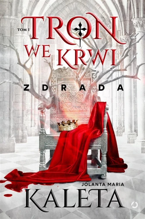 Tron we krwi T.1 Zdrada, Jolanta Maria Kaleta