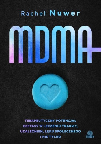 MDMA. Terapeutyczny potencjał ecstasy w leczeniu..