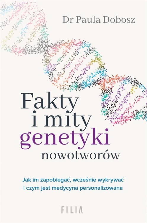 Fakty i mity genetyki nowotworów, Dr Paula Dobosz