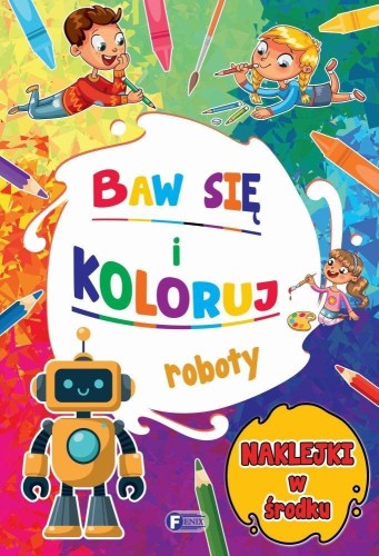Baw się i koloruj. Roboty, praca zbiorowa