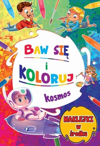 Baw się i koloruj. Kosmos, praca zbiorowa