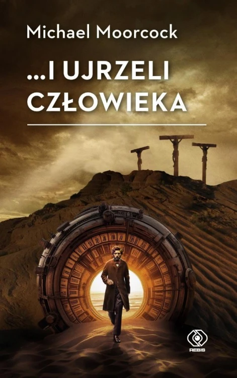 ...i ujrzeli człowieka, Michael Moorcock