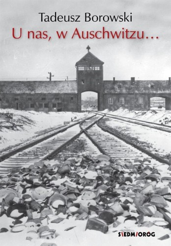 U nas, w Auschwitzu... w.2023, Tadeusz Borowski