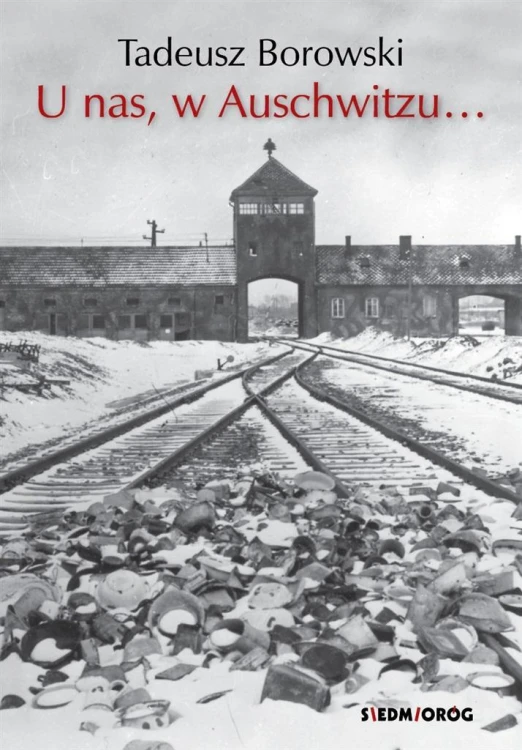 U nas, w Auschwitzu... w.2023, Tadeusz Borowski